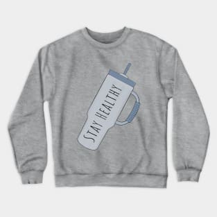 Stay Healthy Crewneck Sweatshirt